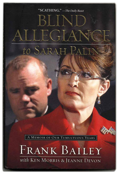 blind allegiance to Sarah Palin:  A Memoir of Our Tumultous Years  - 1st  Edition/1st Printing