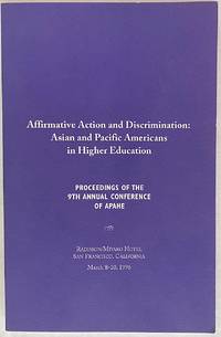 image of Affirmative action and discrimination: Asian and Pacific Americans in Higher Education. Proceedings of the 9th annual conference of APAHE, Radisson/Miyako Hotel, San Francisco, California, March 8-10, 1996