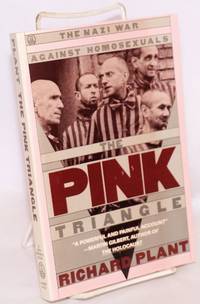 The Pink Triangle: the Nazi war against homosexuals by Richard Plant - Paperback - First edition - 1986 - from Bolerium Books Inc., ABAA/ILAB (SKU: 221462)