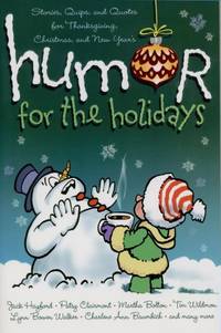 Humor for the Holidays: Stories, Quips, and Quotes for Thanksgiving, Christmas, and New Years