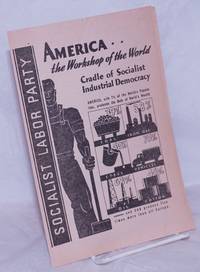 America..the Workshop of the World: Cradle of Socialist Industrial Democracy