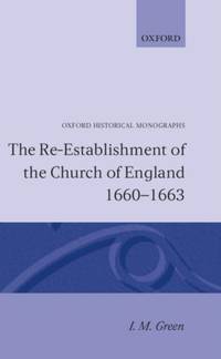 The Re-Establishment of the Church of England 1660 -1663