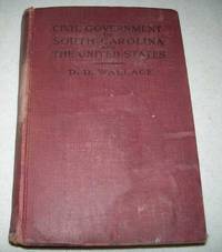 Civil Government of South Carolina and the United States by D.D. Wallace - 1928