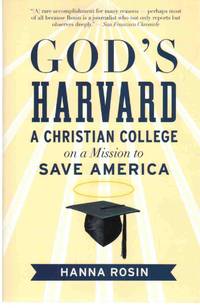 GOD'S HARVARD A Christian College on a Mission to Save America