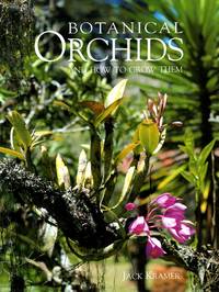 Botanical Orchids : And How to Grow Them