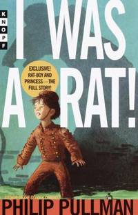 I Was a Rat! by Philip Pullman - 2000