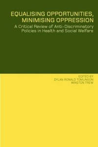 Equalising Opportunities, Minimising Oppression: A Critical Review of Anti-Discriminatory...