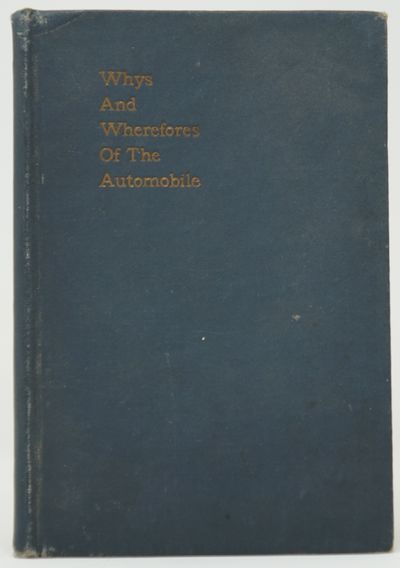 Whys and Wherefores of the Automobile: A Simple Explanation of the Elements of the Gasoline Motor Car, Prepared for the Non-Technical Reader