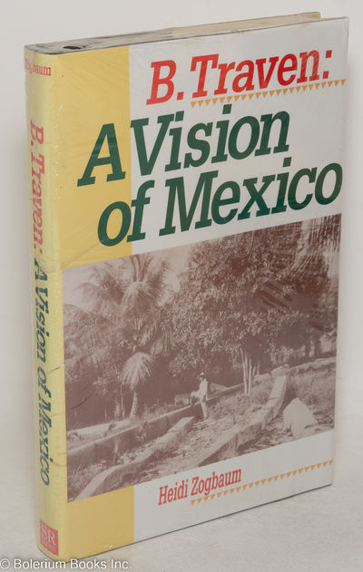 B. Traven: a vision of Mexico