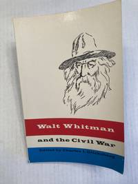 Walt Whitman AND THE CIVIL WAR: A Collection of Original Articles and Manuscripts
