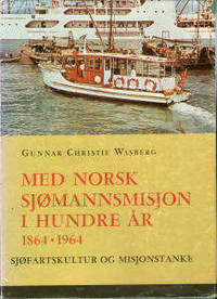 Med norsk sjømannsmisjon i hundre år 1864-1964