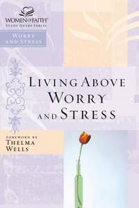 Living Above Worry and Stress