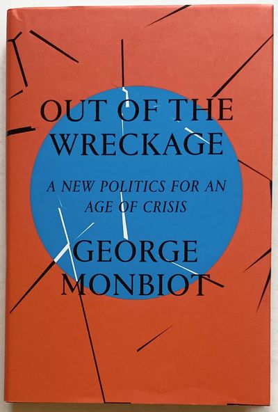 Out of the Wreckage. A New Politics for an Age of…
