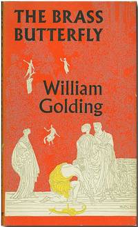 THE BRASS BUTTERFLY A PLAY IN THREE ACTS by William Golding - Hardcover - 1958 - from William Reese Company - Literature ABAA-ILAB (SKU: WRCLIT28522)