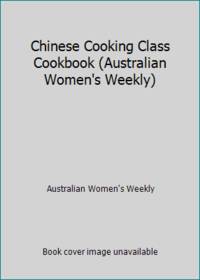 Chinese Cooking Class Cookbook (Australian Women's Weekly)