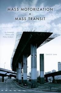 Mass Motorization and Mass Transit: An American History and Policy Analysis
