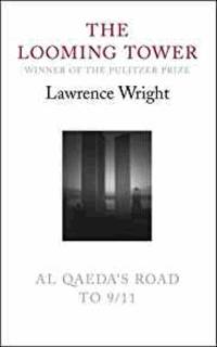 The Looming Tower: Al Qaeda&#039;s Road to 9/11 by Wright, Lawrence - 2006