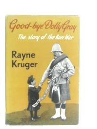 Good-Bye Dolly Gray: The Story Of The Boer War by Rayne Kruger - 1967