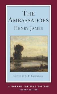 The Ambassadors : An Authoritative Text, the Author on the Novel, Criticism