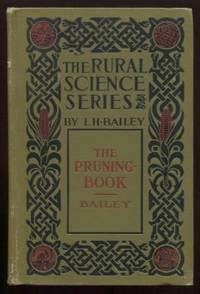 The Pruning-Book: A Monograph of the Pruning and Training of Plants as  Applied to American Conditions. (14th Edition)