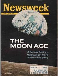 NEWSWEEK MAGAZINE JULY 7 1969 THE MOON AGE A SPECIAL SECTION How We Got  There Where We're Going