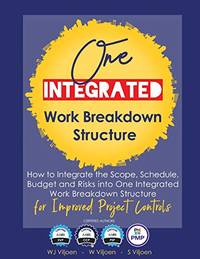 One Integrated Work Breakdown Structure: For Improved Project Controls