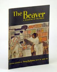 The Beaver, Magazine of the North, March 1951, Outfit 281 - Trading at  Padlei, N.W.T. / Conflict on Puget Sound