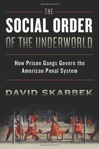 The Social Order of the Underworld: How Prison Gangs Govern The American Penal System