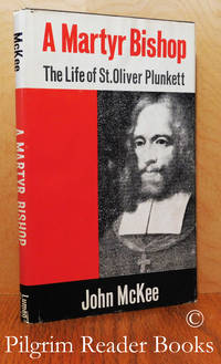 A Martyr Bishop: The Life of St. Oliver Plunkett. by John McKee - First Edition - 1975 - from Pilgrim Reader Books - IOBA (SKU: 33737)
