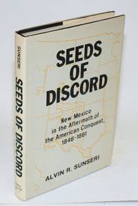Seeds of discord; New Mexico in the aftermath of the American conquest, 1846-1861