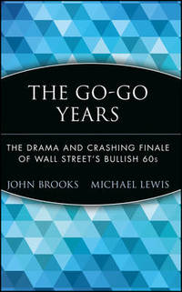 The Go-Go Years: The Drama and Crashing Finale of Wall Street's Bullish 60s