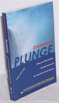 Zimbabwe&#039;s plunge: Exhausted nationalism, neoliberalism and the search for social justice. New edition by Bond, Patrick and Masimba Manyanya - 2003