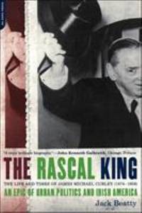 The Rascal King: The Life and Times of James Michael Curley (1874-1958)