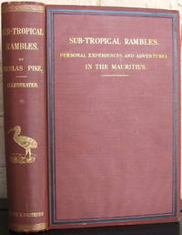 cover of Sub-Tropical Rambles in the Land of the Aphanapteryx. Personal Experiences, Adventures, and Wanderings in and around the Island of Mauritius