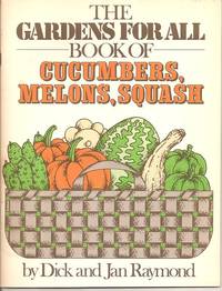 The Gardens for All Book of Cucumbers, Melons, Squash