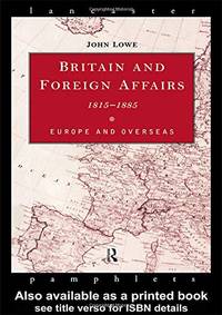 Britain and Foreign Affairs 1815-1885: Europe and Overseas