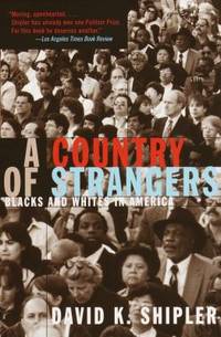A Country of Strangers : Blacks and Whites in America by David K. Shipler - Paperback - 1998 - from ThriftBooks (SKU: G0679734546I3N00)