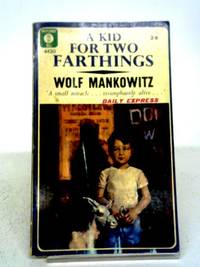 A Kid for Two Farthings by Wolf Mankowitz - 1965