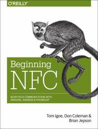 Beginning NFC : Near Field Communication with Arduino, Android, and PhoneGap