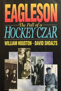 Eagleson: The Fall of a Hockey Czar
