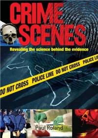 cover of Crime Scenes: Revealing the Science Behind the Evidence