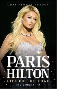 Paris Hilton : Life on the Edge The Biography
