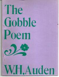 A GOBBLE POEM SNATCHED FROM THE NOTEBOOKS OF W. H. AUDEN & NOW BELIEVED TO BE IN THE MORGAN LIBRARY