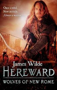 Hereward: Wolves of New Rome: (The Hereward Chronicles: book 4): A gritty, action-packed...