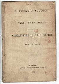 An authentic account of the value of property destroyed by the great fire in Fall River, July 2, 1843