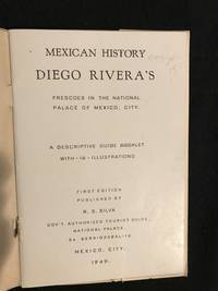 Mexican History Diego Rivera&#039;s Frescoes in the National Palace of Mexico, City.  A Descriptive Guide Booklet with 16 Illustrations by Silva, R.S.(Publisher) - 1949