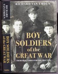 Boy Soldiers of the Great War: Their Own Stories for the First Time  -(re:  The First World War - WWI )-