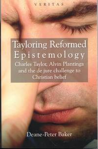 Tayloring Reformed Epistemology: The Challenge to Christian Belief