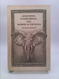 Apartheid, superstrings, and Mordecai Thubana by Bishop, Michael - 1989