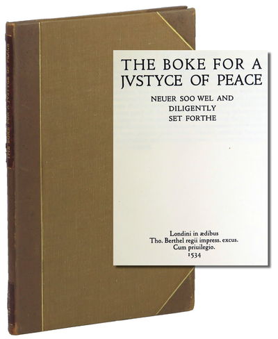 The Boke for a Justyce of Peace. Neuer Soo Wel and Diligently Set Forthe